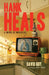 Hank Heals: A Novel of Miracles by David Guy