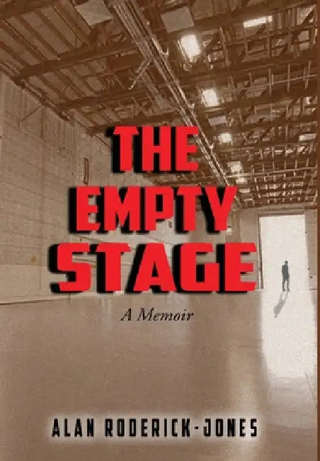 The Empty Stage: A Memoir by Alan Roderick-Jones