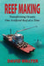 Reef Making: Transforming Oceans One Artificial Reef at a Time by David Walter