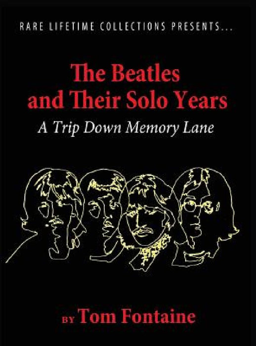 The Beatles and Their Solo Years by Tom Fontaine