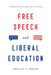 Free Speech and Liberal Education: A Plea for Intellectual Diversity and Tolerance by Donald Alexander Downs