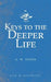 Keys to the Deeper Life by A. W. Tozer