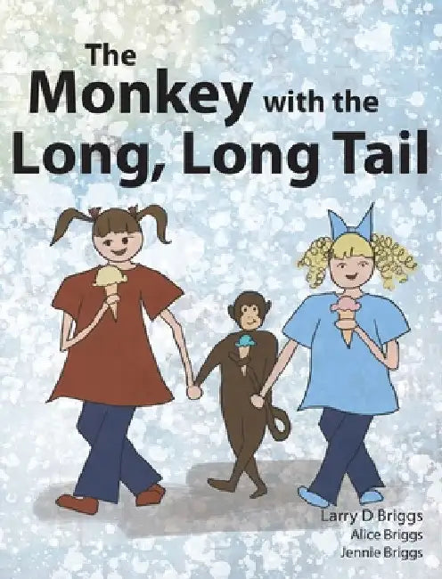 The Monkey with the Long, Long Tail by Larry D. Briggs