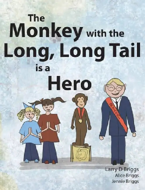 The Monkey with the Long, Long Tail is a Hero by Larry Briggs