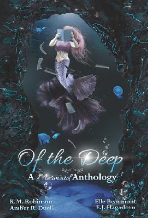 Of The Deep Mermaid Anthology by K. M. Robinson, Amber R. Duell, Elle Beaumont