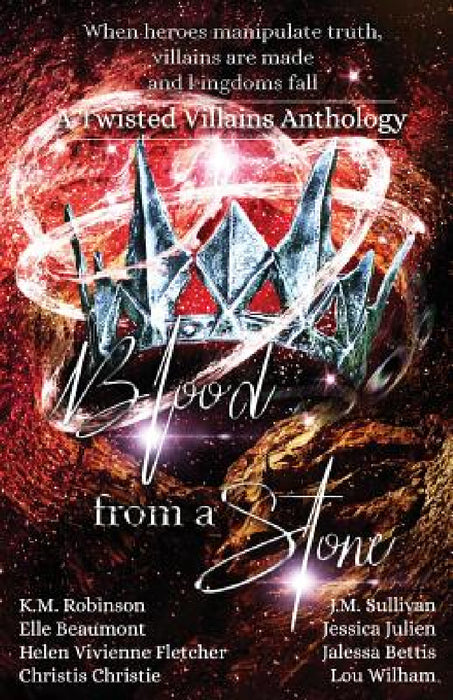 Blood From A Stone Twisted Villains Anthology by K. M. Robinson, J. M. Sullivan, Helen Vivienne Fletcher