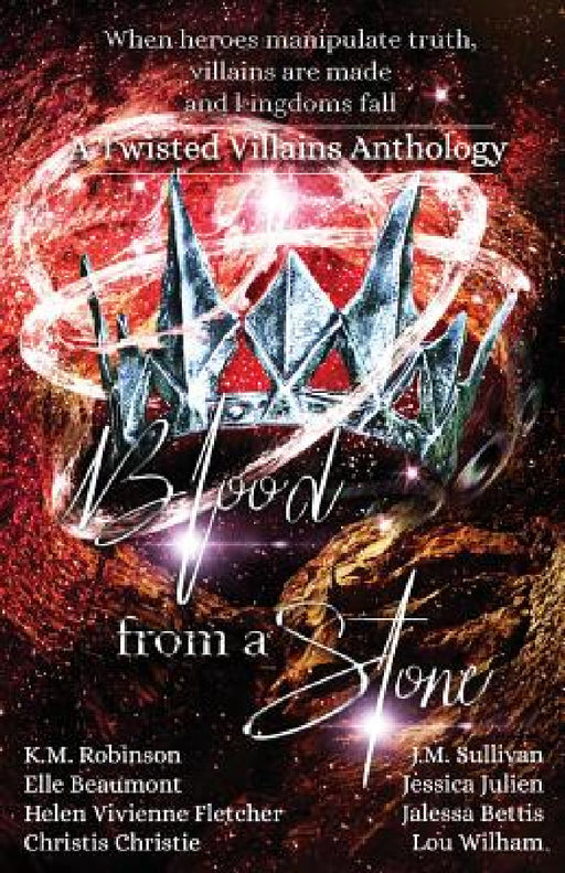 Blood From A Stone Twisted Villains Anthology by K. M. Robinson, J. M. Sullivan, Helen Vivienne Fletcher