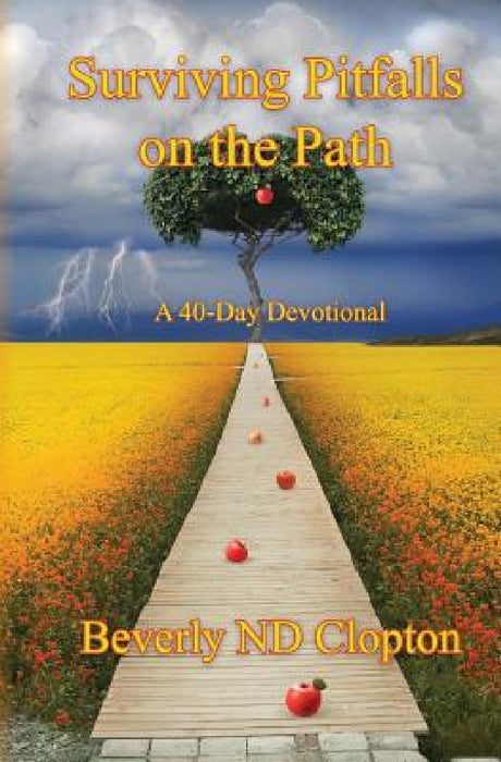 Surviving Pitfalls on the Path: A 40-Day Devotional for Everyday Believers by Bevery Nd Clopton