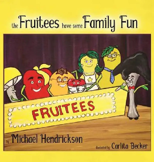 The Fruitees Have Some Family Fun by Michael Hendrickson