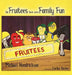The Fruitees Have Some Family Fun by Michael Hendrickson