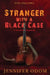 Stranger With a Black Case by Jennifer Odom