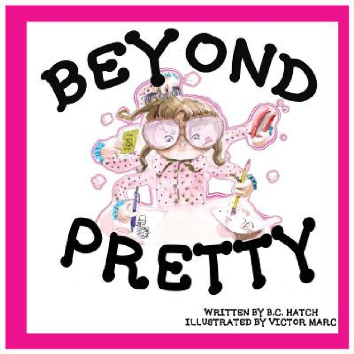 Beyond Pretty by B. C. Hatch, Victor Marc, Sara Vonderhaar