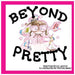 Beyond Pretty by B. C. Hatch, Victor Marc, Sara Vonderhaar