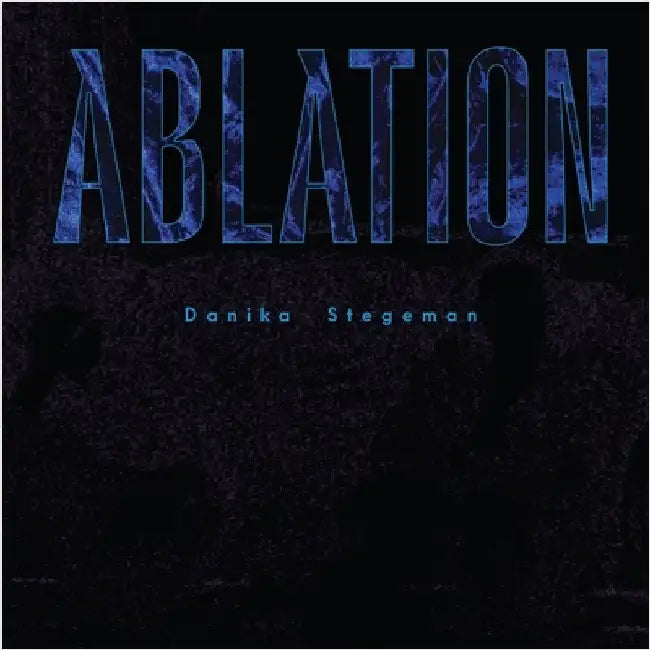 Ablation by Stegeman, Danika