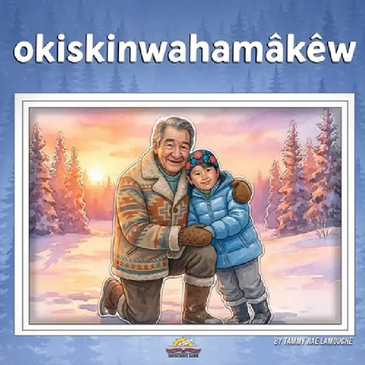 okiskinwahamâkêw by Tammy Rae Lamouche, Omar Ornelas Cervantes, L. Dale Laboucan