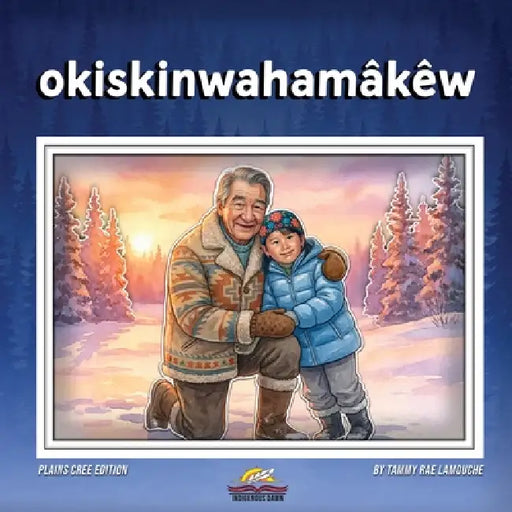 okiskinwahamâkêw: Plains Cree Edition by Tammy Rae Lamoche, Ornelas Cervantes, L. Dale Laboucan