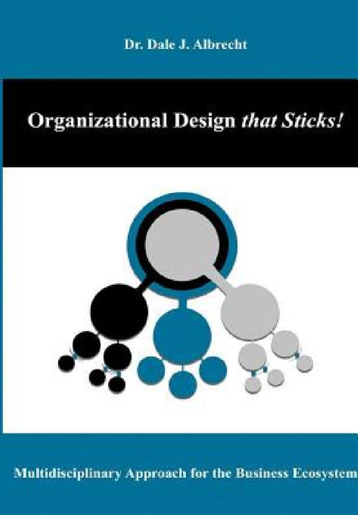 Organizational Design that Sticks! by Dale Albrecht