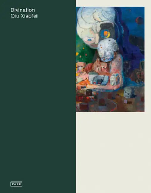 Qiu Xiaofei: Divination by Qiu Xiaofei, Yan Chi, Travis Jeppesen