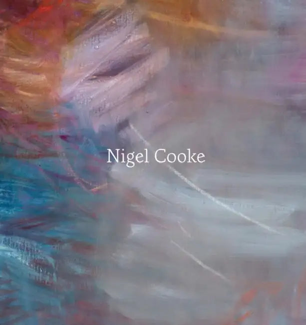 Nigel Cooke: Paintings: 2019-2025 by Nigel Cooke, Claire Selvin, Chloe Aridjis