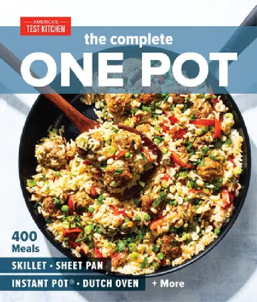 The Complete One Pot: 400 Meals for Your Skillet, Sheet Pan, Instant Pot(r), Dutch Oven, and More by America's Test Kitchen