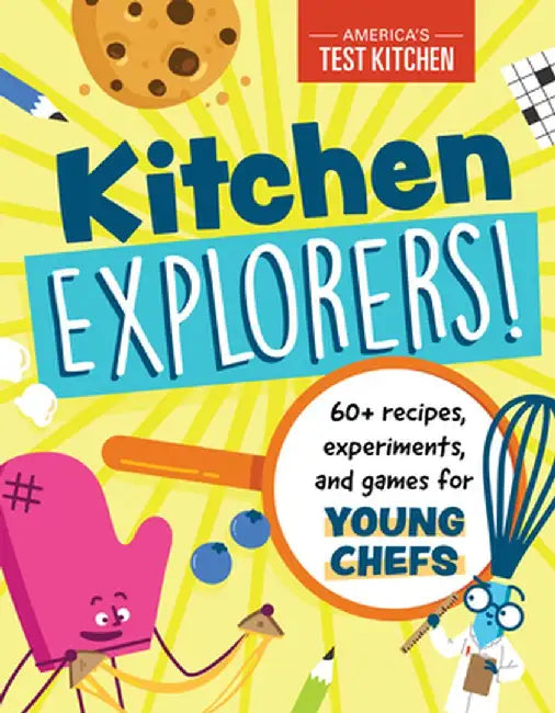 Kitchen Explorers!: 60+ Recipes, Experiments, and Games for Young Chefs by America's Test Kitchen Kids