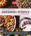 The Complete Autumn and Winter Cookbook: 400+ Recipes for Warming Dinners, Holiday Roasts, Seasonal Desserts, Breads, Food Gifts, and More by America's Test Kitchen