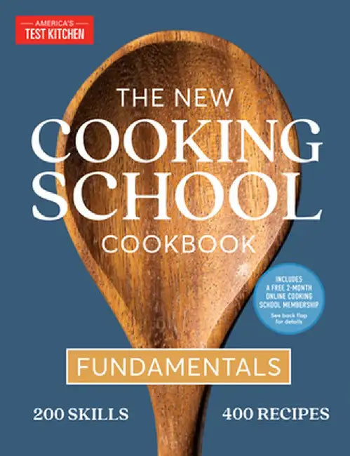 The New Cooking School Cookbook: Fundamentals by America's Test Kitchen