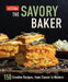 The Savory Baker: 150 Creative Recipes, from Classic to Modern by America's Test Kitchen
