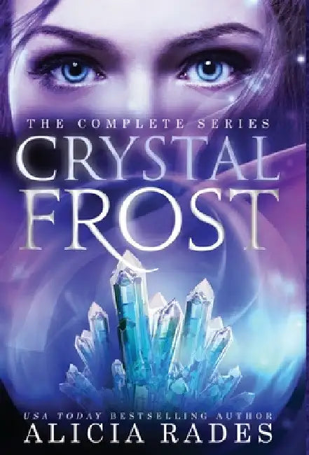 Crystal Frost: The Complete Series by Alicia Rades