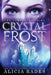 Crystal Frost: The Complete Series by Alicia Rades