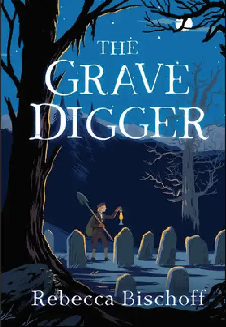The Grave Digger by Rebecca Bischoff