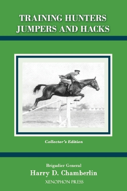 Training Hunters Jumpers and Hacks by Harry D. Chamberlin, Warren Matha