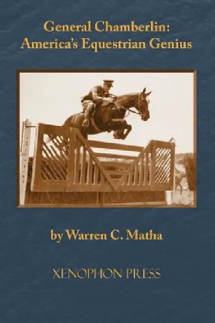 General Chamberlin: America's Equestrian Genius by Warren C. Matha