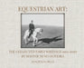 Equestrian Art: The Collected Early Writings (1951-1955) of Master Nuno Oliveira by Nuno Oliveira