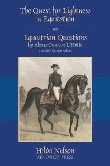 The Quest for Lightness in Equitation and Equestrian Questions (translation) by Hilda Nelson