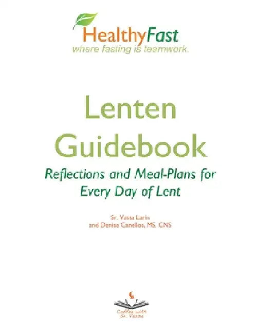 HealthyFast Lenten Guidebook: Reflections and Meal-Plans for Every Day of Lent: Reflections and Meal-Plans for Every Day of Lent HealthyFast where fas by Sister Vassa Larin