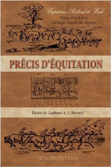 Précis d'équitation: Illustre de 39 hors-texte et de 57 figures par le Capitaine A. E. Bernard by de Weck, Roland