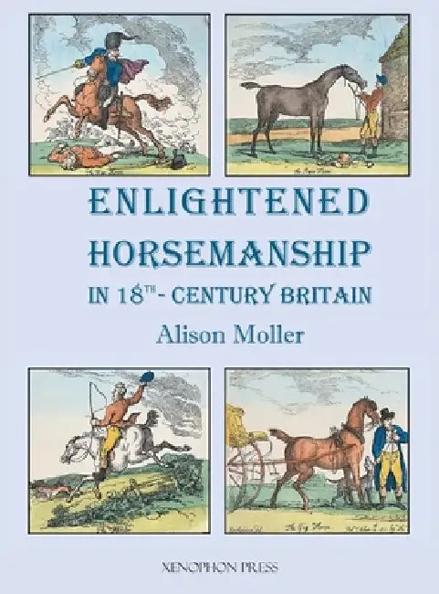 Enlightened Horsemanship in 18th Century Britain by Alison Moller