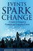 Events Spark Change: A Guide to Designing Powerful and Engaging Events by Jennifer D. Collins Cmp