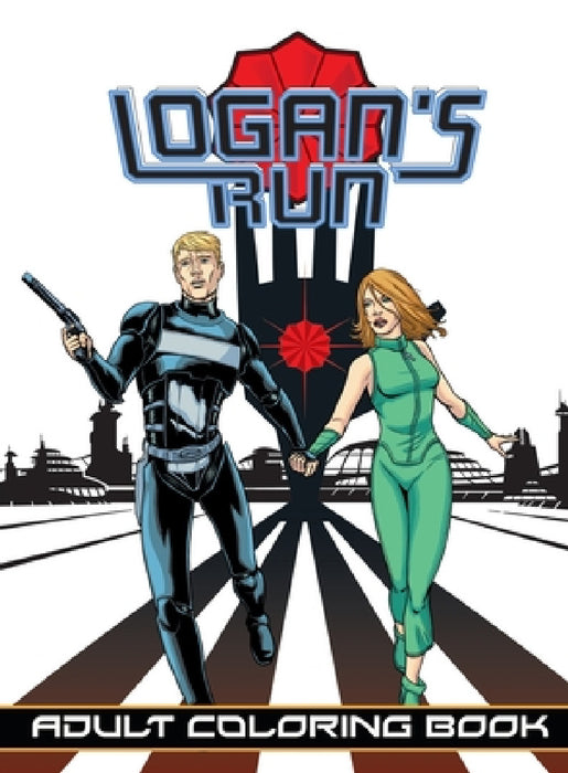 Logan's Run: Adult Coloring Book by William F. Nolan, Darren G. Davis, Michael Dorman