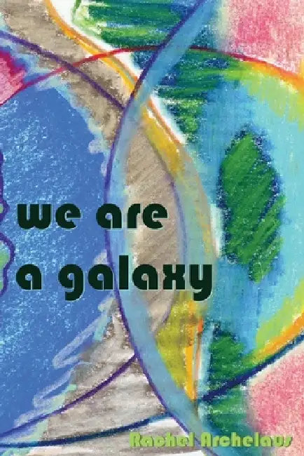 we are a galaxy by Rachel Archelaus, Rachel Archelaus
