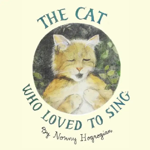 The Cat Who Loved To Sing by Nonny Hogrogian