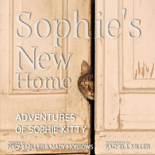 Sophie's New Home by Naomi Miller, Macy Morrows, Rachel L. Miller