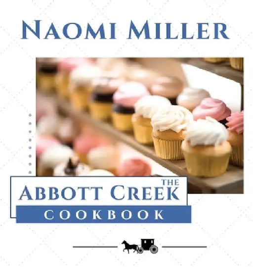 The Abbott Creek Cookbook by Naomi Miller