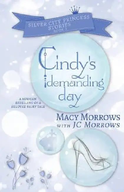 Cindy's Demanding Day by Macy Morrows