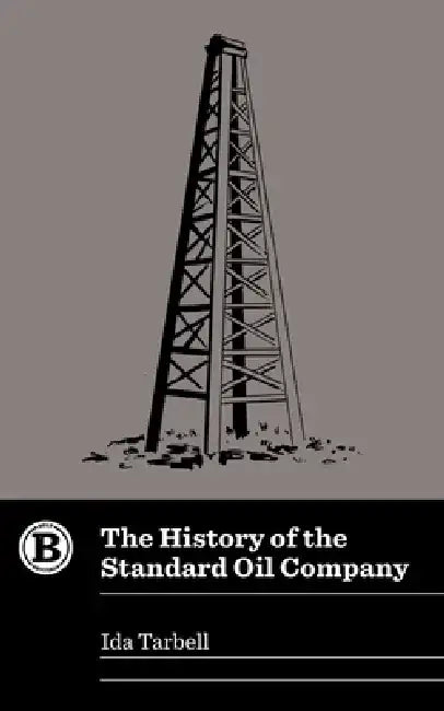The History of the Standard Oil Company by Ida Tarbell