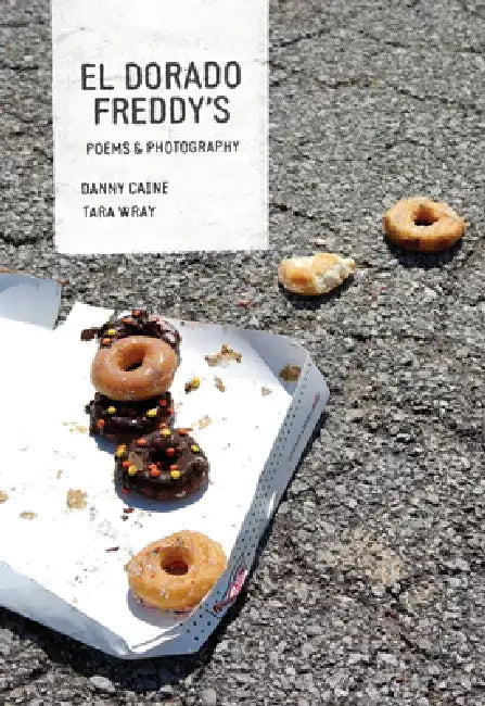 El Dorado Freddy's: Chain Restaurants in Poems and Photographs by Danny Caine