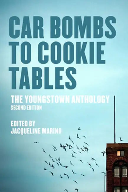 Car Bombs to Cookie Tables: The Youngstown Anthology by Jacqueline Marino