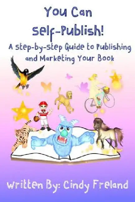 You Can Self-Publish!: A Step-by-Step to Publishing and Marketing Your Book by Cindy Freland