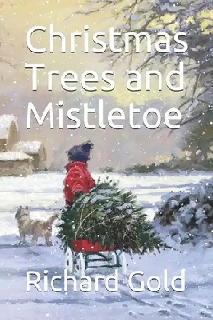 Christmas Trees and Mistletoe by Richard I. Gold